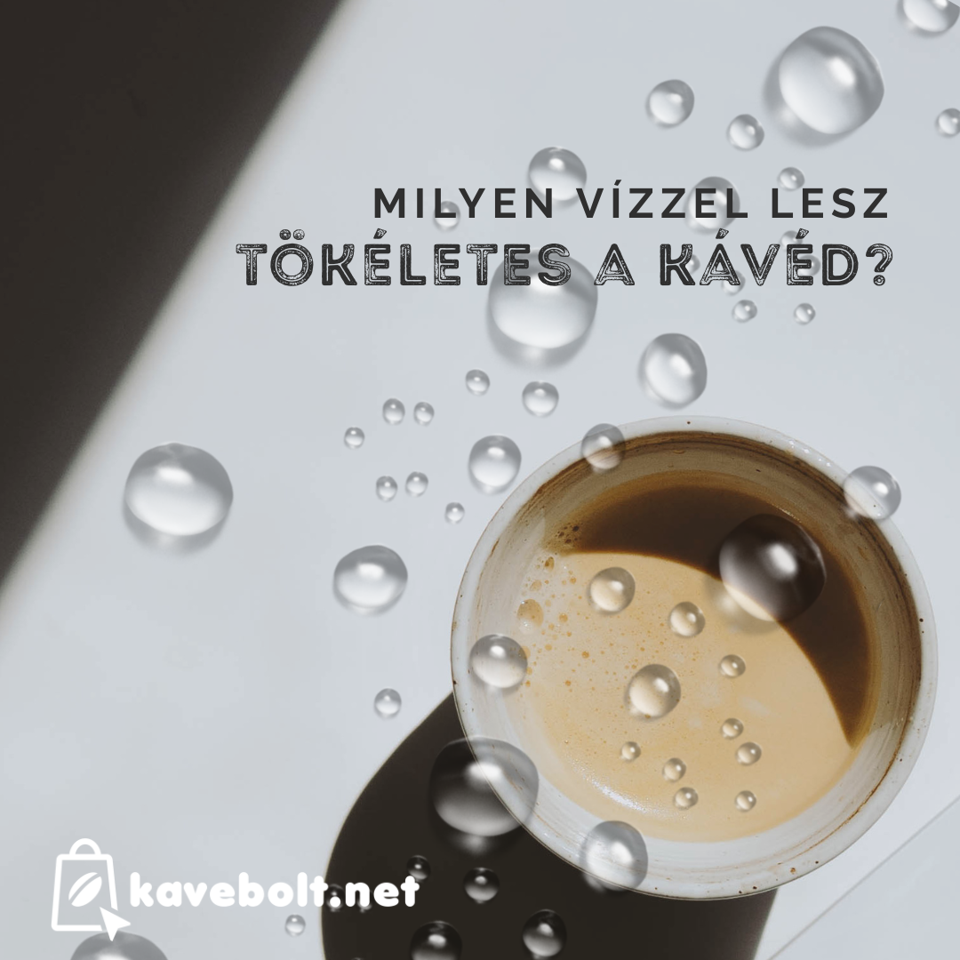 A tökéletes kávé egyik titka: készítsd a megfelelő vízből!